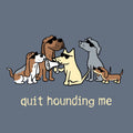 Quit Hounding Me - Sweatshirt Pullover Hoodie