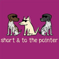 Short and to the Pointer - Ladies T-Shirt V-Neck